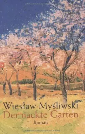 Couverture du produit · Der nackte Garten: Roman. Aus d. Poln. v. Caesar Rymarowicz