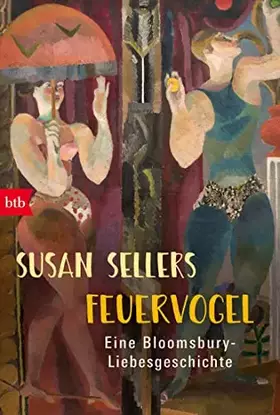 Couverture du produit · Feuervogel: Eine Bloomsbury-Liebesgeschichte