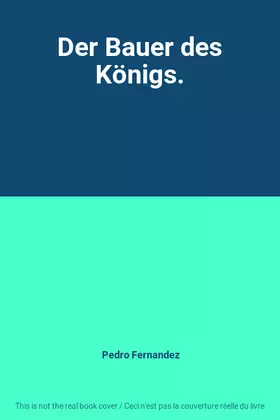 Couverture du produit · Der Bauer des Königs.