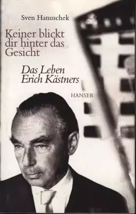 Couverture du produit · Keiner blickt dir hinter das Gesicht: Das Leben Erich Kästners