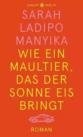 Couverture du produit · Wie ein Maultier, das der Sonne Eis bringt: Roman