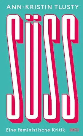 Couverture du produit · Süß: Eine feministische Kritik