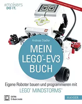 Couverture du produit · Mein LEGO®-EV3-Buch: Eigene Roboter bauen und programmieren mit LEGO® MINDSTORMS® (#makers DO IT)