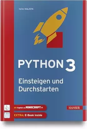 Couverture du produit · Python 3 – Einsteigen und Durchstarten: Python lernen für Anfänger und Umsteiger. Mit Kapiteln zu Git und Minecraft Pi. Inkl. E-
