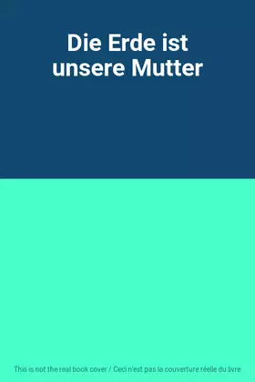 Couverture du produit · Die Erde ist unsere Mutter