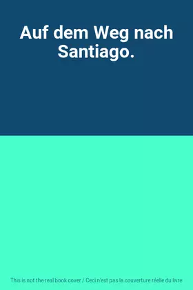 Couverture du produit · Auf dem Weg nach Santiago.