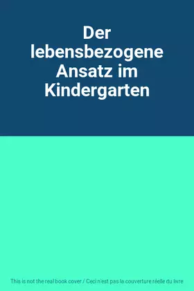 Couverture du produit · Der lebensbezogene Ansatz im Kindergarten