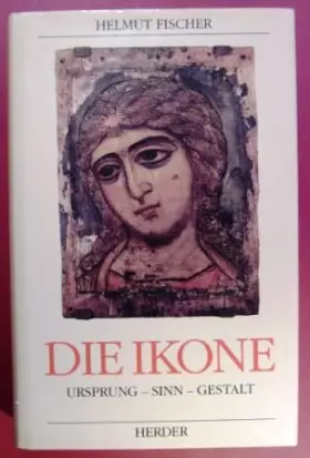 Couverture du produit · Die Ikone. Ursprung, Sinn, Gestalt