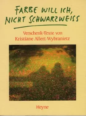 Couverture du produit · Farbe will ich, nicht Schwarzweiß: Verschenk-Texte