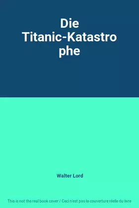 Couverture du produit · Die Titanic-Katastrophe