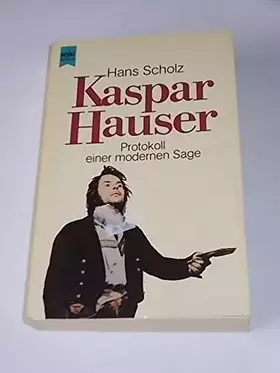 Couverture du produit · Kaspar Hauser. Protokoll einer modernen Sage