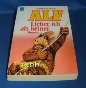 Couverture du produit · ALF. Lieber ich als keiner. Roman.