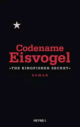 Couverture du produit · Codename Eisvogel - »The Kingfisher Secret«