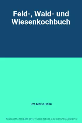 Couverture du produit · Feld-, Wald- und Wiesenkochbuch