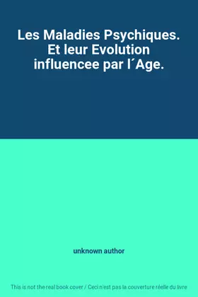 Couverture du produit · Les Maladies Psychiques. Et leur Evolution influencee par l´Age.