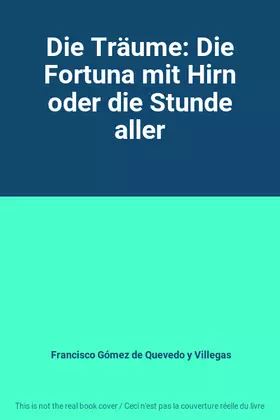 Couverture du produit · Die Träume: Die Fortuna mit Hirn oder die Stunde aller