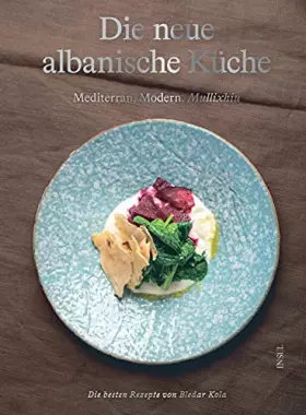 Couverture du produit · Die neue albanische Küche.: Mediterran, Modern, Mullixhiu