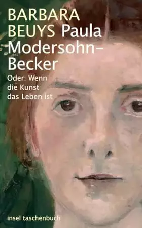 Couverture du produit · Paula Modersohn-Becker: Oder: Wenn die Kunst das Leben ist (insel taschenbuch)