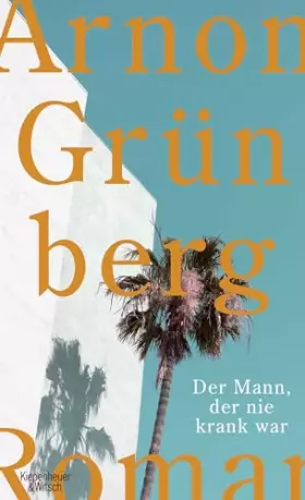 Couverture du produit · Der Mann, der nie krank war: Roman