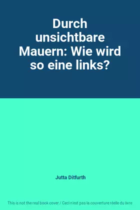 Couverture du produit · Durch unsichtbare Mauern: Wie wird so eine links?