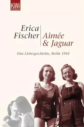Couverture du produit · Aimée und Jaguar: Ein Liebesgeschichte, Berlin 1943
