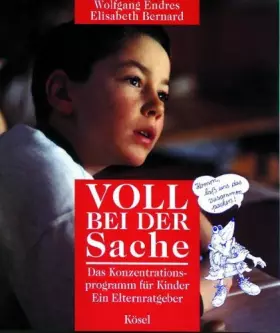 Couverture du produit · Voll bei der Sache: Das Konzentrationsprogramm für Kinder. Ein Elternratgeber