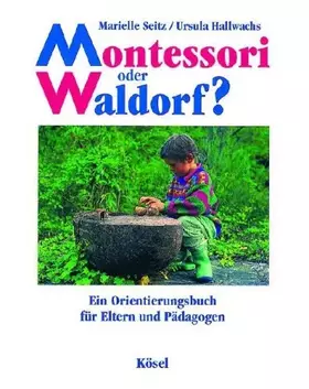 Couverture du produit · Montessori oder Waldorf?: Ein Orientierungsbuch für Eltern und Pädagogen