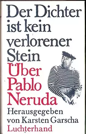 Couverture du produit · Der Dichter ist kein verlorener Stein: Über Pablo Neruda