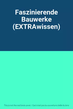 Couverture du produit · Faszinierende Bauwerke (EXTRAwissen)