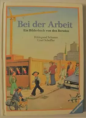 Couverture du produit · Bei der Arbeit: Ein Bilderbuch von den Berufen