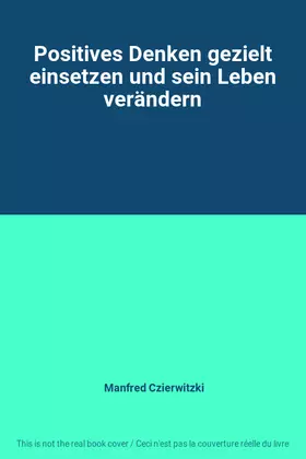 Couverture du produit · Positives Denken gezielt einsetzen und sein Leben verändern