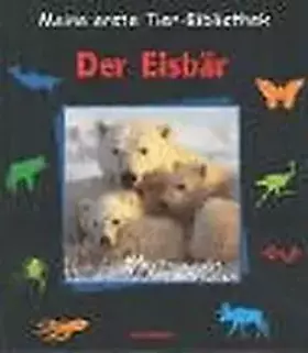 Couverture du produit · Meine erste Tier-Bibliothek : Der Eisbär