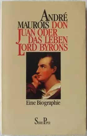 Couverture du produit · Don Juan oder das Leben Lord Byrons: Eine Biographie (Piper Taschenbuch)