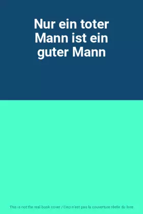Couverture du produit · Nur ein toter Mann ist ein guter Mann
