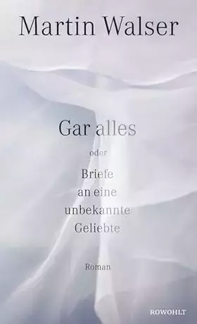 Couverture du produit · Gar alles oder Briefe an eine unbekannte Geliebte: Roman