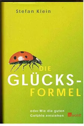 Couverture du produit · Die Glücksformel: oder Wie die guten Gefühle entstehen