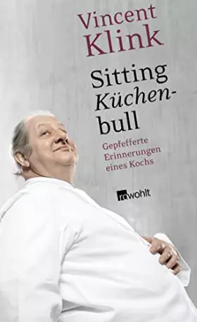 Couverture du produit · Sitting Küchenbull: Gepfefferte Erinnerungen eines Kochs