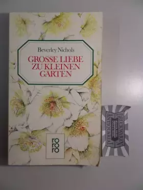 Couverture du produit · Grosse Liebe zu kleinen Gärten (rororo: Rowohlts Rotations Romane)