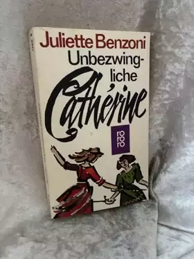 Couverture du produit · Unbezwingliche Cathérine. (rororo: Rowohlts Rotations Romane)