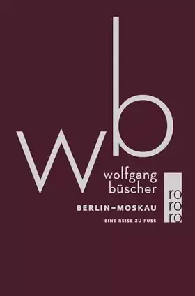 Couverture du produit · Berlin - Moskau: Eine Reise zu Fuß