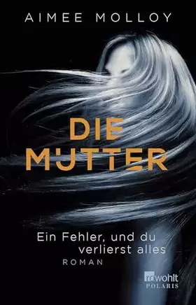 Couverture du produit · Die Mutter: Ein Fehler, und du verlierst alles