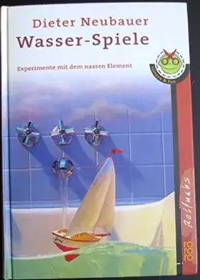 Couverture du produit · Wasser-Spiele. Experimente mit dem nassen Element