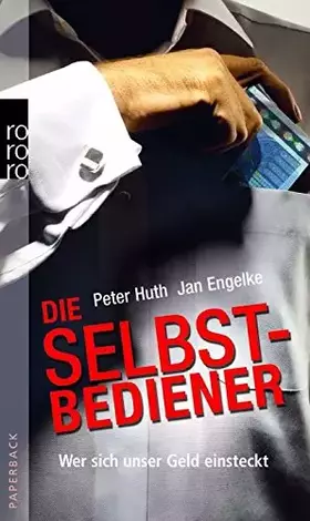 Couverture du produit · Die Selbstbediener: Wer sich unser Geld einsteckt