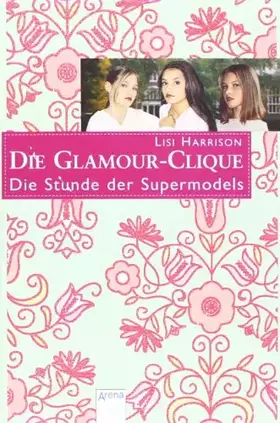 Couverture du produit · Die Glamour-Clique 03. Die Stunde der Supermodels