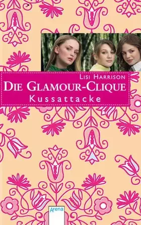 Couverture du produit · Die Glamour-Clique. Kussattacke