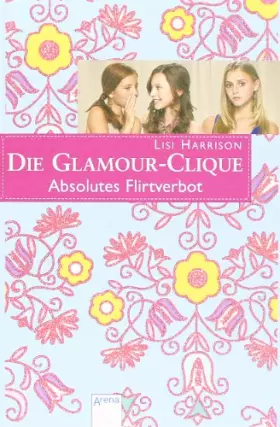 Couverture du produit · Die Glamour-Clique - Absolutes Flirtverbot