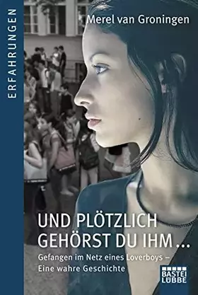 Couverture du produit · Und plötzlich gehörst du ihm: Gefangen im Netz eines Loverboys