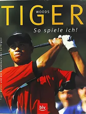 Couverture du produit · Tiger Woods: So spiele ich!