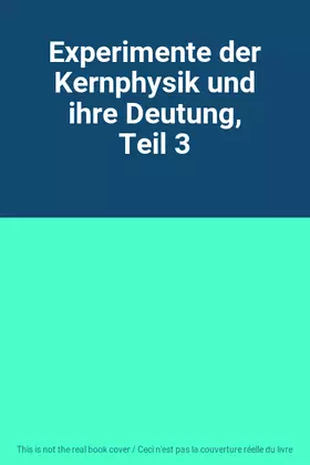 Couverture du produit · Experimente der Kernphysik und ihre Deutung, Teil 3