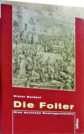 Couverture du produit · Die Folter: Eine deutsche Rechtsgeschichte